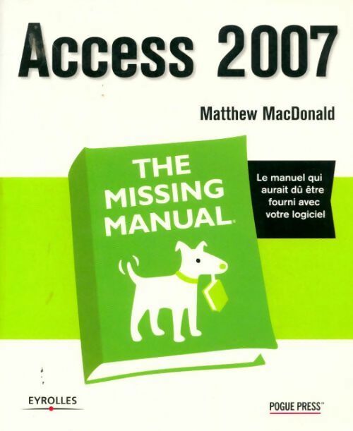 Livrenpoche : Access 2007. The missing manual - Matthew Macdonald - Livre