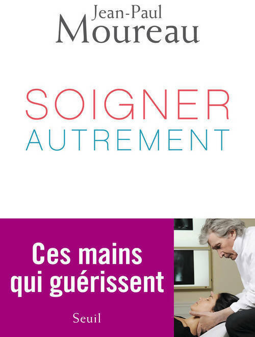 Livrenpoche : Soigner autrement. Ces mains qui guérissent - Jean-Paul Moureau - Livre