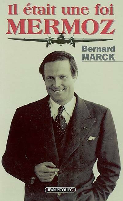Livrenpoche : Il était une fois Mermoz - Bernard Marck - Livre