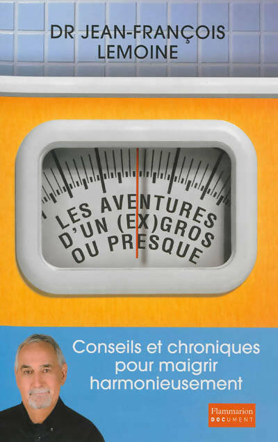 Livrenpoche : Les aventures d'un (ex) gros... ou presque. Conseils et chroniques pour maigrir harmonieusement - Jean-François Lemoine - Livre