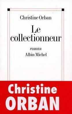 Livrenpoche : Le collectionneur - Christine Orban - Livre