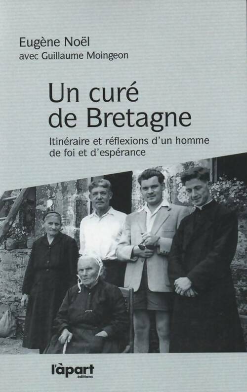 Livrenpoche : Un curé de Bretagne. Itinéraire et réflexions d'un homme de foi et d'espérance - Guillaume Moingeon, Eugène Noël - Livre