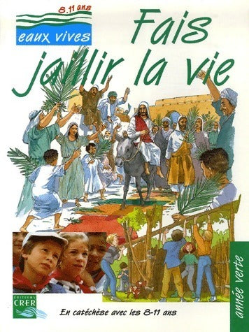 Livrenpoche : Fais jaillir la vie année verte 8-11 ans - Collectif - Livre
