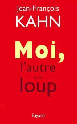 Livrenpoche : Moi, l'autre et le loup - Jean-François Kahn - Livre