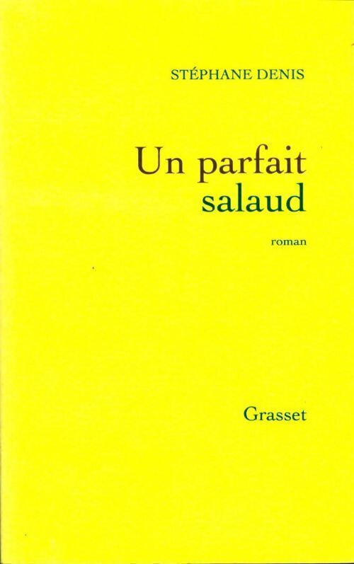 Un parfait salaud - Stéphane Denis - Livre