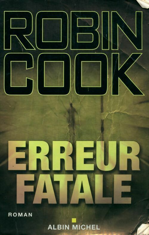 Erreur fatale - Robin Cook -  Albin Michel GF - Livre