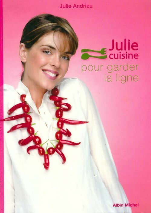 Livrenpoche : Julie cuisine pour garder la ligne - Julie Andrieu - Livre
