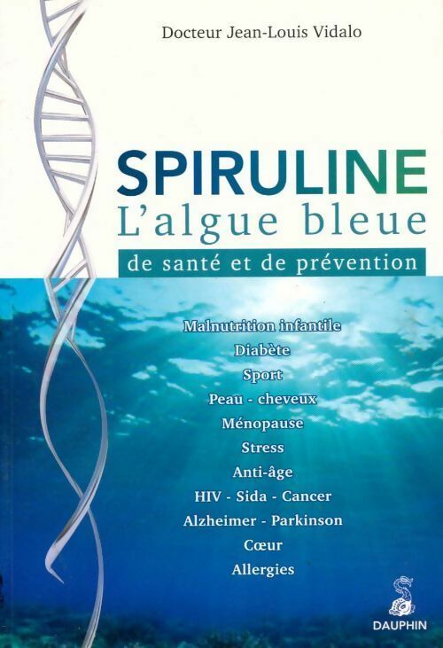 Spiruline. L'algue bleue de santé et de prévention - Jean-Louis Vidalo - Livre