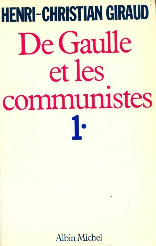 Livrenpoche : De Gaulle et les communismes Tome I : L'alliance juin 1941-mai 1943 - Henri-Christian Giraud - Livre