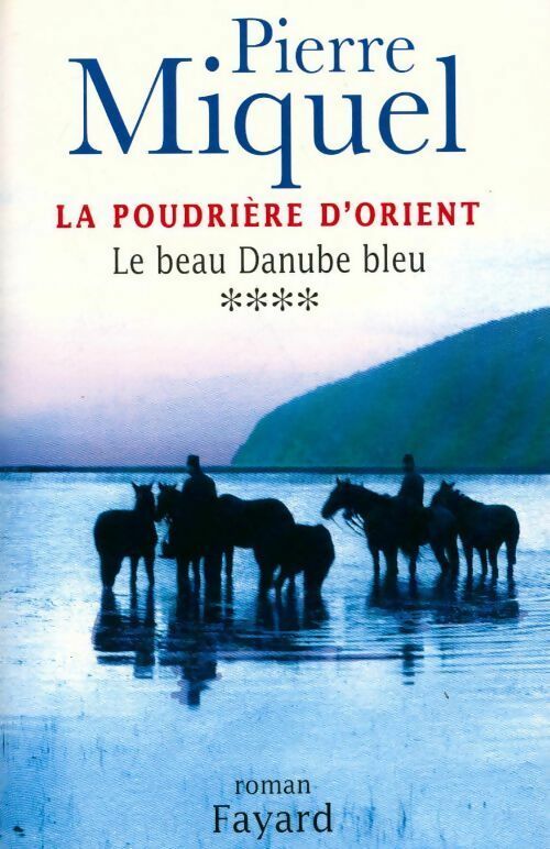 Livrenpoche : La poudrière d'Orient Tome IV : Le beau Danube bleu - Pierre Miquel - Livre