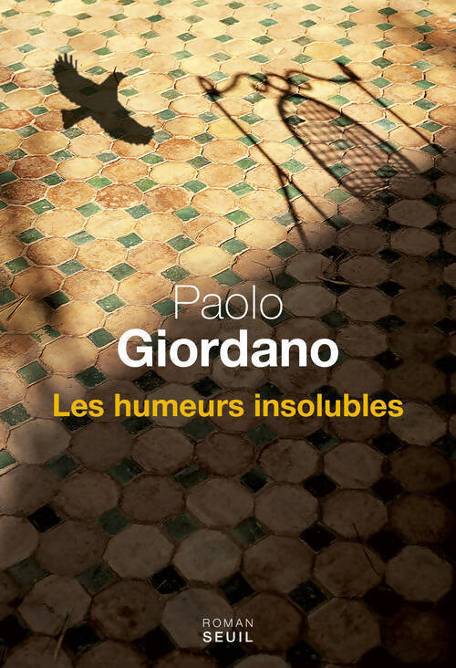 Les humeurs insolubles - Paolo Giordano - Livre