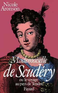 Livrenpoche : Mademoiselle de Scudéry ou le voyage au pays du tendre - Nicole Aronson - Livre