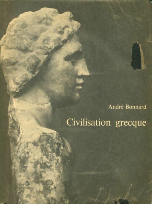 Civilisation grecque Tome III : D'Euripide à Alexandrie - André Bonnard -  Guilde du livre GF - Livre