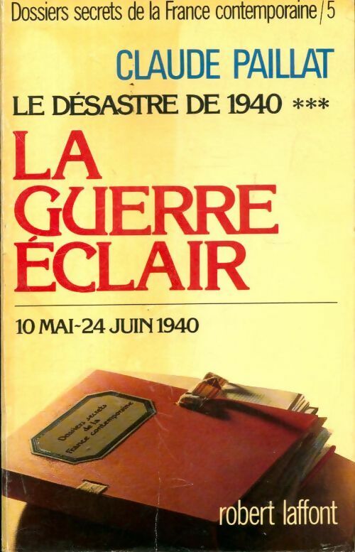 Livrenpoche : Dossiers secrets de la France contemporaine Tome V : Le désastre de 1940 Tome III : La guerre éclair - Claude Paillat - Livre