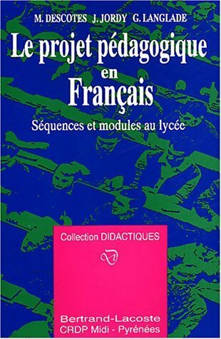 Livrenpoche : Le projet pédagogique en français : Séquences et modules au lycée - Jean Jordy - Livre