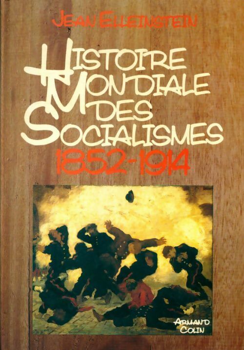 Livrenpoche : Histoire mondiale des socialismes Tome II : 1852-1914 - Jean Elleinstein - Livre