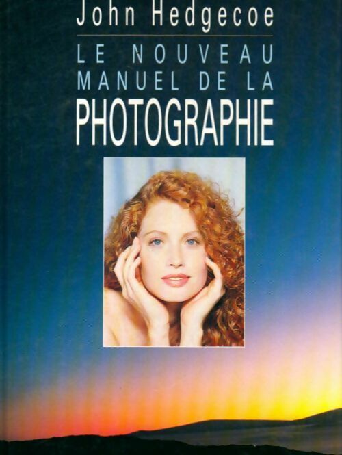 Livrenpoche : Le nouveau manuel de la photographie - John Hedgecoe - Livre