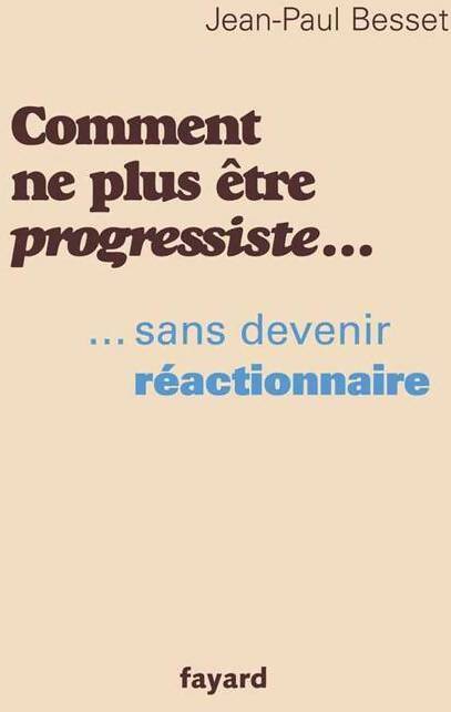 Livrenpoche : Comment ne plus être progressiste... sans devenir réactionnaire - Jean-Paul Besset - Livre