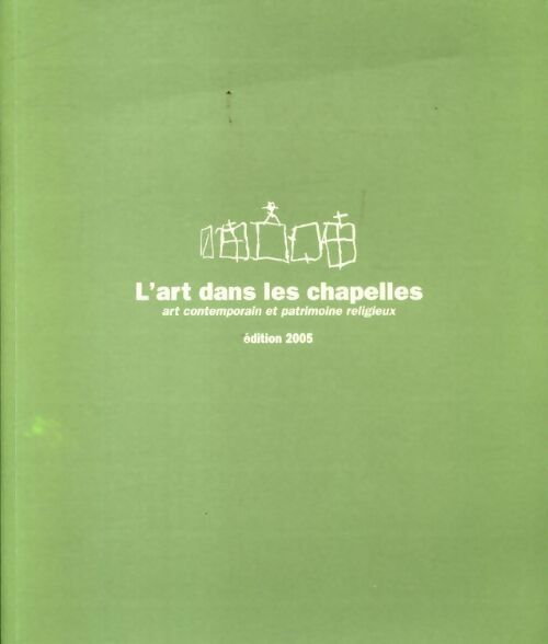 Livrenpoche : L'art dans les chapelles 2005 - Collectif - Livre