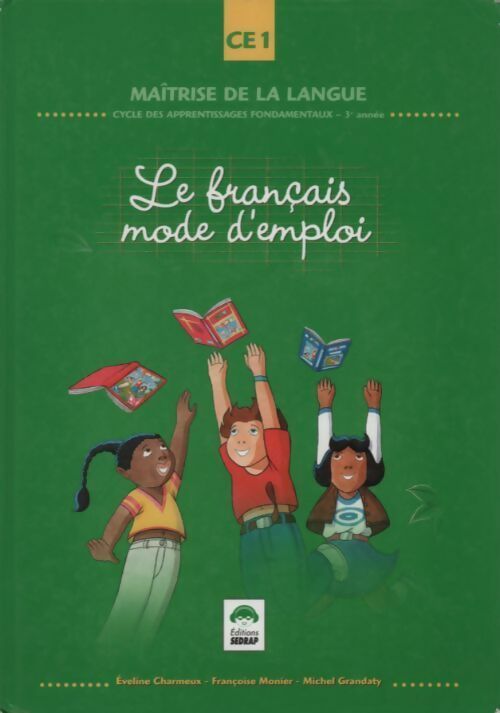 Le français mode d'emploi CE1 - Collectif -  Sedrap GF - Livre