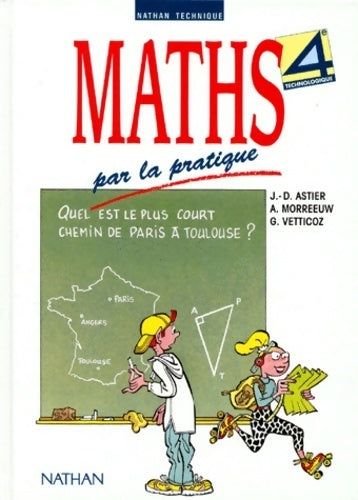 Maths par la pratique 4e technologique - Jean-Denis Astier -  Nathan Technique - Livre