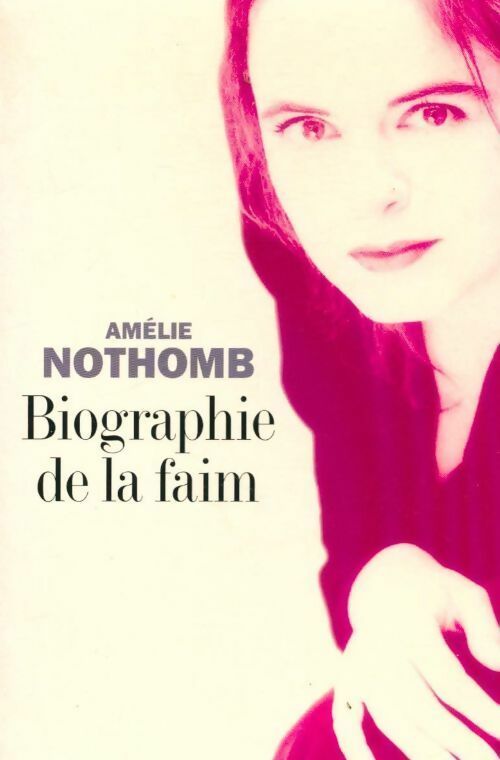 Livrenpoche : Biographie de la faim - Amélie Nothomb - Livre