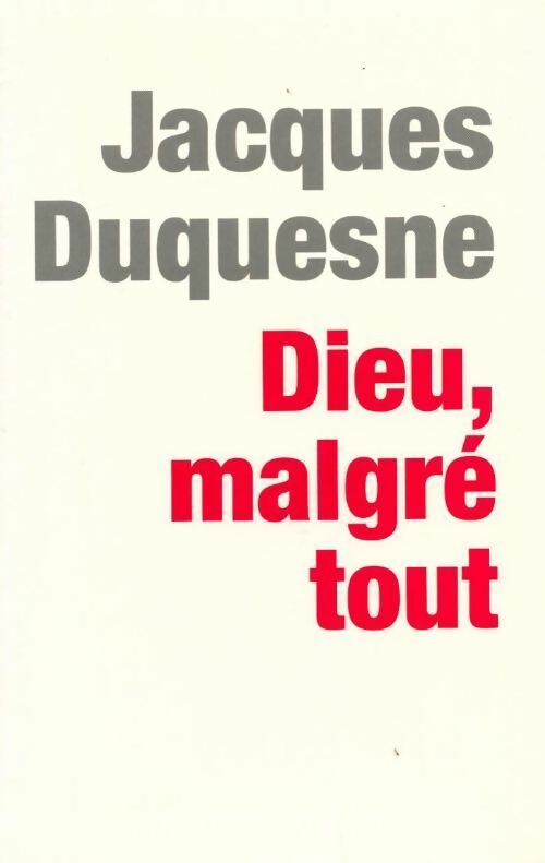 Livrenpoche : Dieu, malgré tout - Jacques Duquesne - Livre