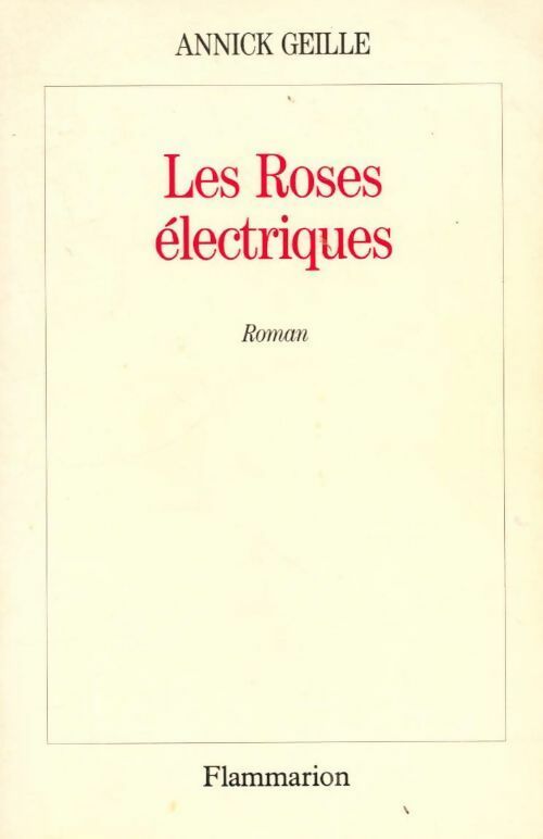 Livrenpoche : Les roses électriques - Annick Geille - Livre