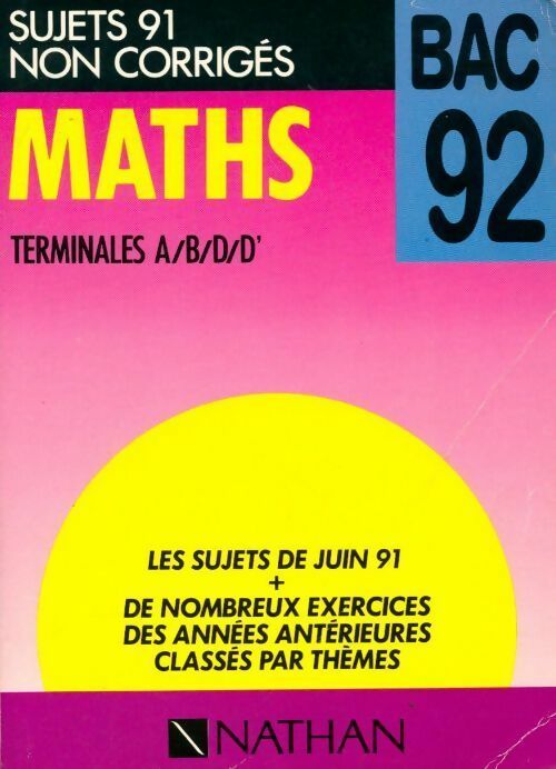 Mathématiques terminales A, B, D, D' Sujets non corrigés 1991 - Collectif -  Nathan GF - Livre