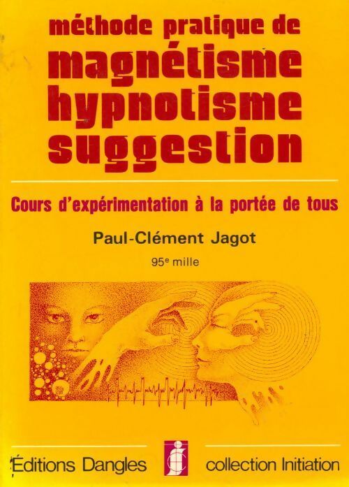 Livrenpoche : Méthode pratique de magnétisme hypnotisme suggestion. Cours d'expérimentation à la portée de tous - Paul-Clément Jagot - Livre
