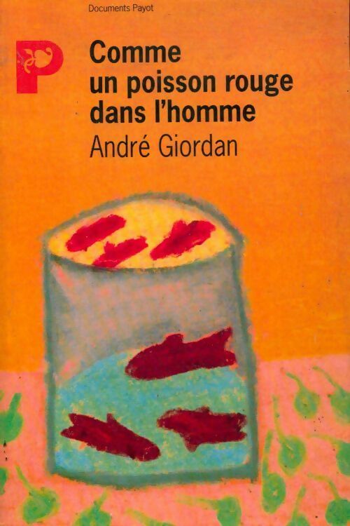 Livrenpoche : Comme un poisson rouge dans l'homme - André Giordan - Livre