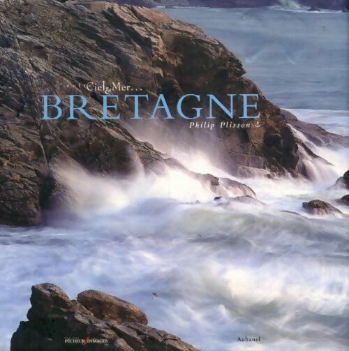 Livrenpoche : La Bretagne - Philip Plisson - Livre