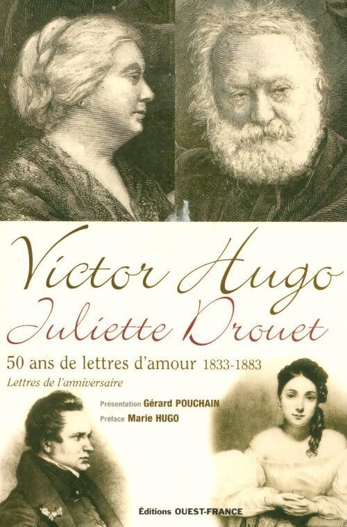 Livrenpoche : Victor Hugo - Juliette Drouet. 50 lettres d'amour (1833-1883) - Gérard Pouchain - Livre