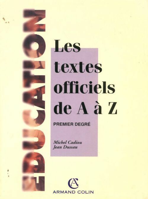 Livrenpoche : Education. Les textes officiels de A à Z premier degré - Jean Dussau - Livre