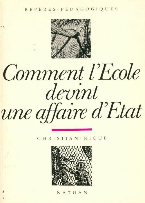 Livrenpoche : Comment l'École devint une affaire d'État 1815-1840 - Christian Nique - Livre