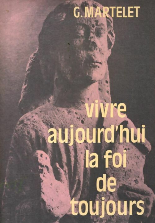 Livrenpoche : Vivre aujourd'hui la foi de toujours - Gustave Martelet - Livre