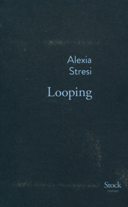 Livrenpoche : Looping - Alexia Stresi - Livre