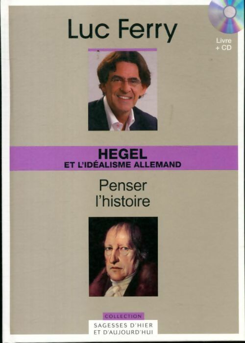 Livrenpoche : Hegel et l'idéalisme allemand : Penser l'histoire - Luc Ferry - Livre