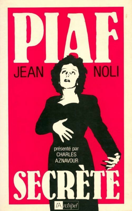 Piaf secrète - Jean Noli -  L'archipel GF - Livre