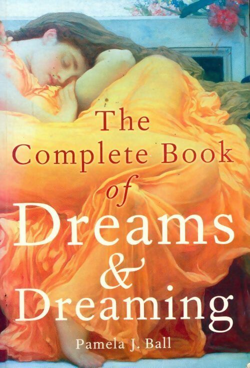Livrenpoche : The Complete book of dreams & dreaming - Pamela J. Ball - Livre
