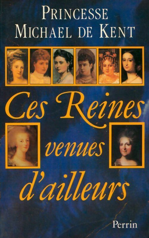 Livrenpoche : Ces reines venues d'ailleurs - Michael Princesse de Kent - Livre
