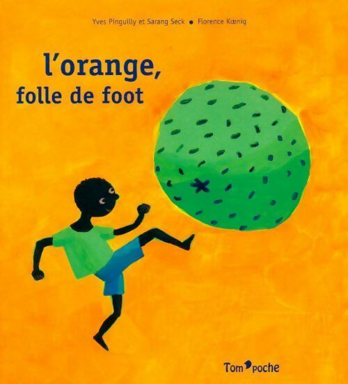 Livrenpoche : L'orange, folle de foot - Yves Pinguilly - Livre