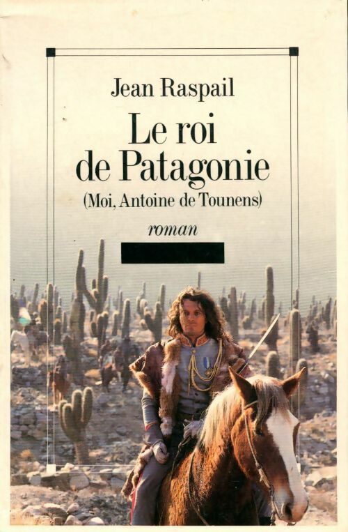 Livrenpoche : Moi, Antoine de Tounens, roi de Patagonie - Jean Raspail - Livre