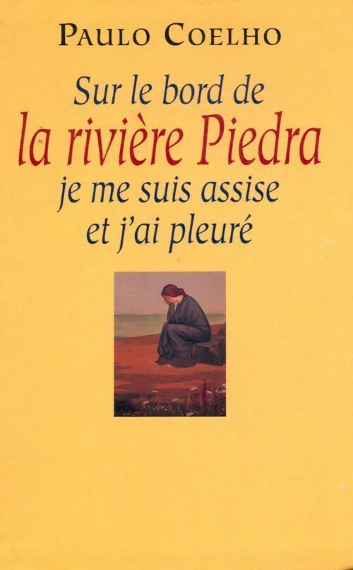 Livrenpoche : Sur le bord de la rivière Piedra, je me suis assise et j'ai pleuré - Paulo Coelho - Livre