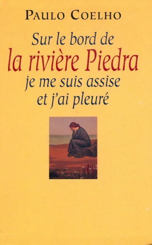 Sur le bord de la rivière Piedra, je me suis assise et j'ai pleuré - Paulo Coelho -  Le Grand Livre du Mois GF - Livre