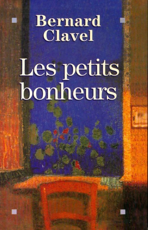 Livrenpoche : Les petits bonheurs - Bernard Clavel - Livre