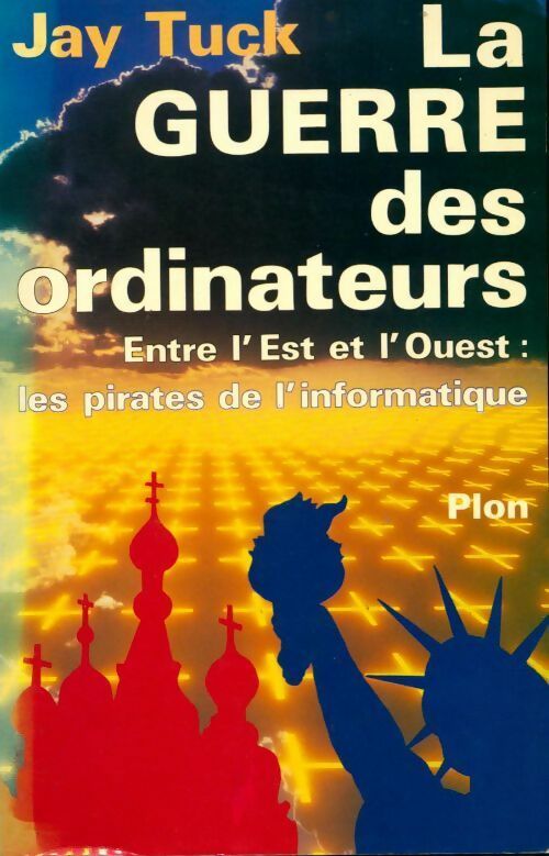 Livrenpoche : La guerre des ordinateurs. Entre l'est et l'ouest les pirates de l'informatique - Jay Tuck - Livre