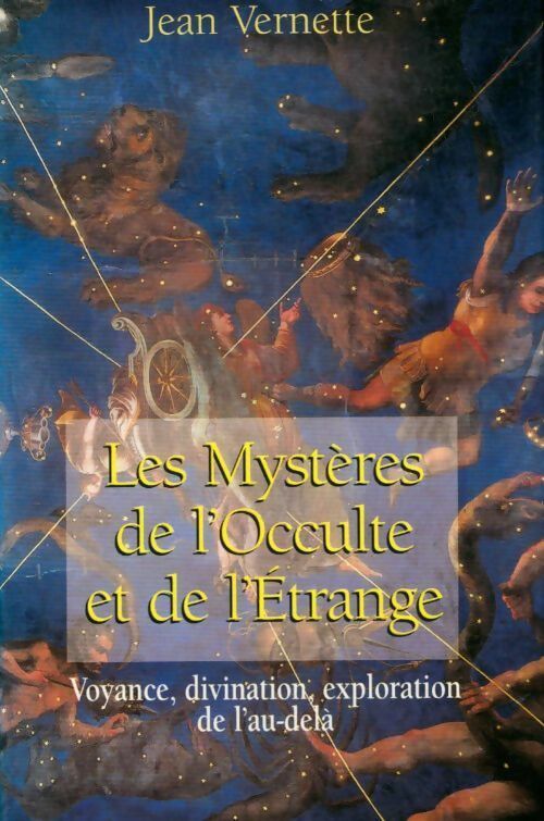 Livrenpoche : Les mystères de l'occulte et de l'étrange. Voyance, divination, exploration de l'au-delà - Jean Vernette - Livre