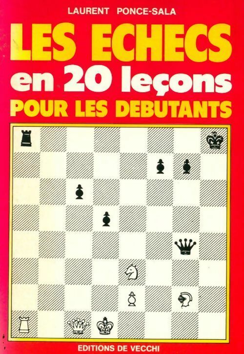 Les échecs en 20 leçons pour les débutants - Laurent Ponce-Sala - Livre