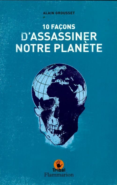Livrenpoche : 10 Façons d'assassiner notre planète - Alain Grousset - Livre